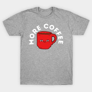 More Coffee T-Shirt